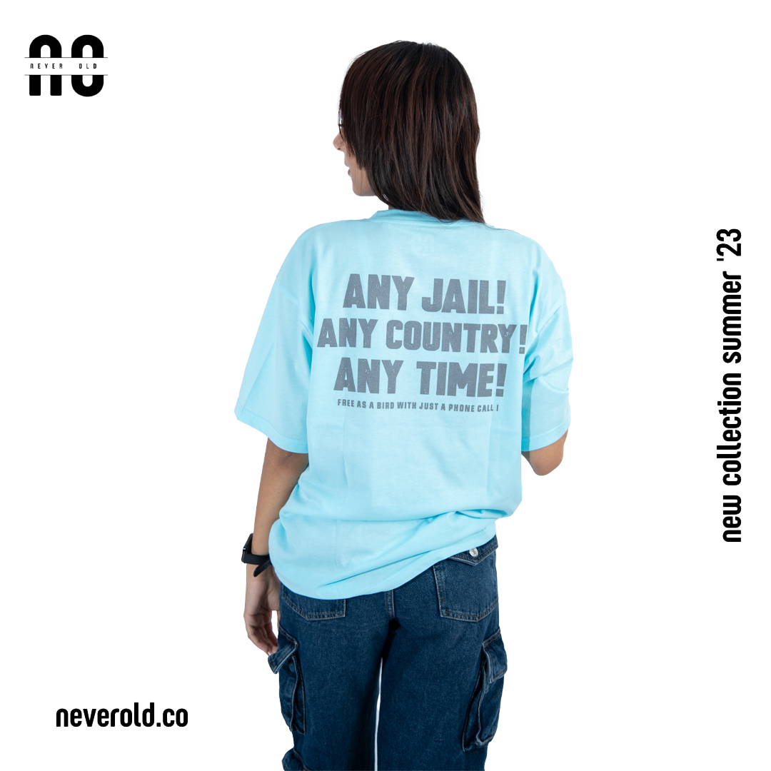 ANY JAIL! ANY COUNTRY! ANY TIME! FREE AS A BIRD WITH JUST A PHONE CALL! T-shirt - BABE BLUE